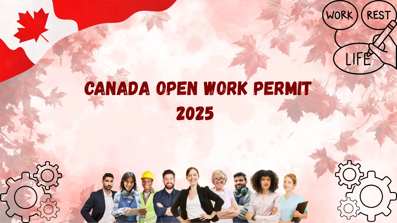 Canada OPEN WORK PERMIT 2025