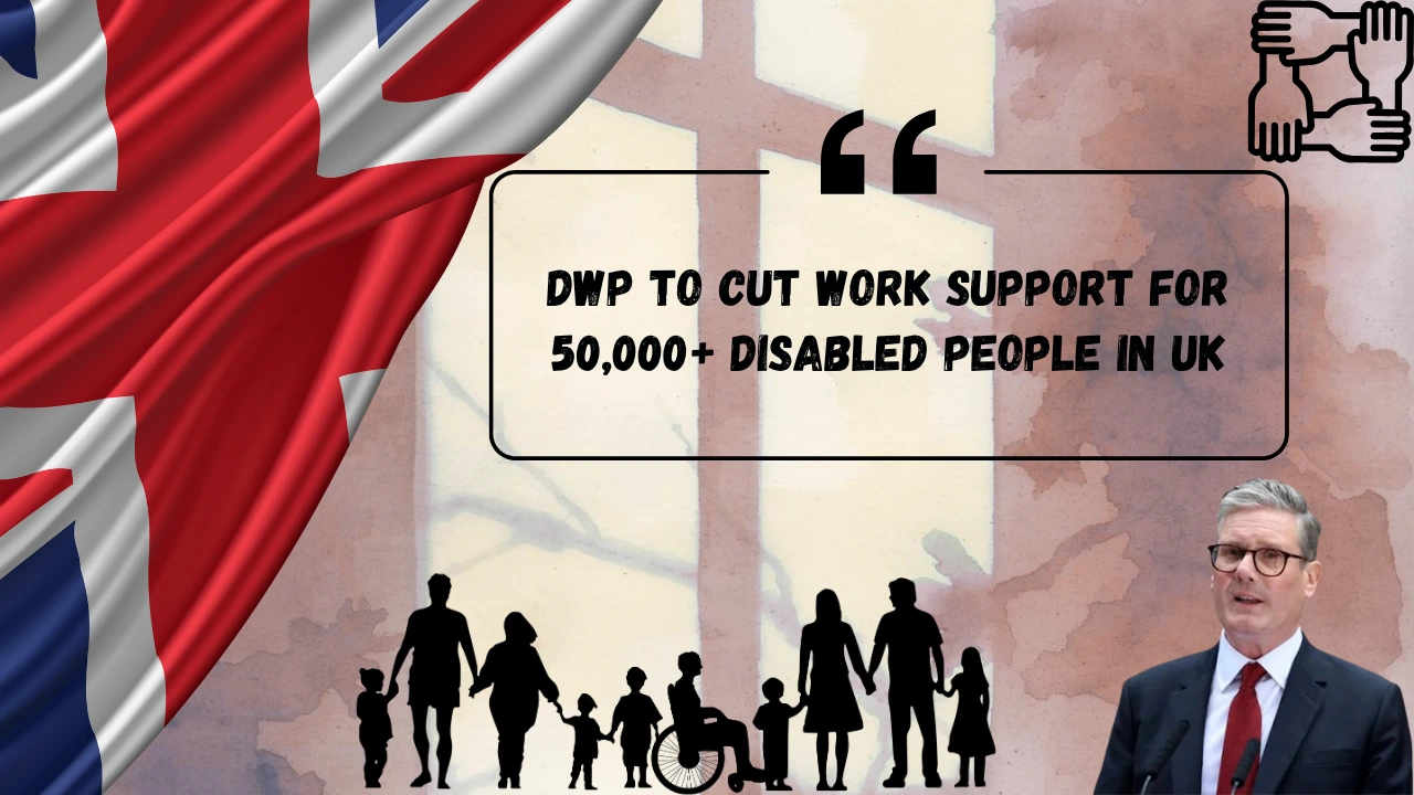DWP to Cut Work Support for 50,000 Disabled People in UK