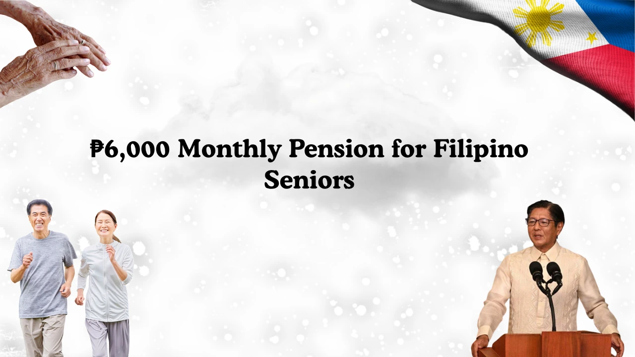₱6,000 Monthly Pension for Filipino Seniors